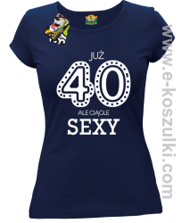 Już 40-stka ale ciągle sexy - koszulka damska granatowa