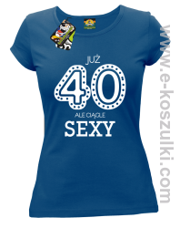 Już 40-stka ale ciągle sexy - koszulka damska niebieska