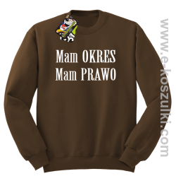 Mam okres Mam prawo  - bluza bez kaptura brązowy