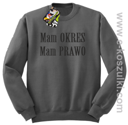 Mam okres Mam prawo  - bluza bez kaptura szary