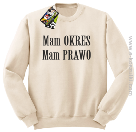 Mam okres Mam prawo  - bluza bez kaptura beżowy