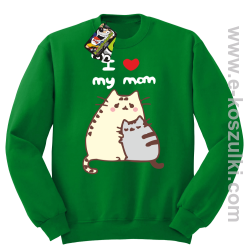I love my Mom Two Sweety Cats - bluza STANDARD bez kaptura zielona