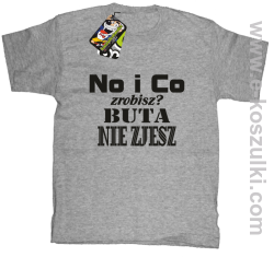 No i co zrobisz? Buta nie zjesz - koszulka dziecięca melanż