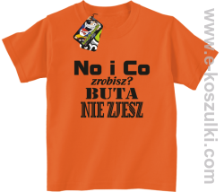 No i co zrobisz? Buta nie zjesz - koszulka dziecięca pomarańczowy