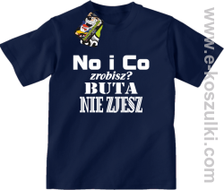 No i co zrobisz? Buta nie zjesz - koszulka dziecięca granatowy