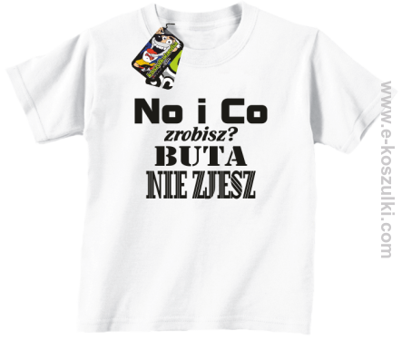 No i co zrobisz? Buta nie zjesz - koszulka dziecięca biały