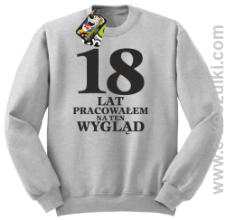 18 lat pracowałem na ten wygląd - bluza bez kaptura melanż