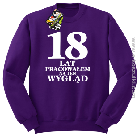 18 lat pracowałem na ten wygląd - bluza bez kaptura