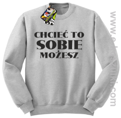 Chcieć to sobie możesz - bluza bez kaptura melanżowa