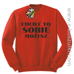 Chcieć to sobie możesz - bluza bez kaptura czerwona
