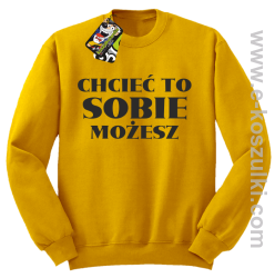Chcieć to sobie możesz - bluza bez kaptura żółta