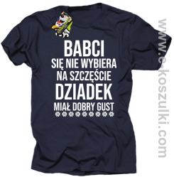 Babci się nie wybiera na szczęście dziadek miał dobry gust - koszulka męska granatowa