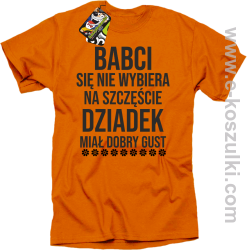 Babci się nie wybiera na szczęście dziadek miał dobry gust - koszulka męska pomarańczowa