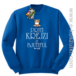 Priti Krejzi and Bjutiful - bluza bez kaptura STANDARD niebieska