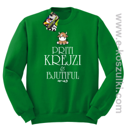 Priti Krejzi and Bjutiful - bluza bez kaptura STANDARD zielona