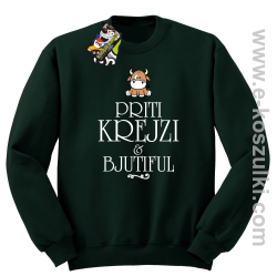 Priti Krejzi and Bjutiful - bluza bez kaptura STANDARD butelkowa