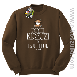 Priti Krejzi and Bjutiful - bluza bez kaptura STANDARD brązowa