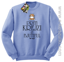 Priti Krejzi and Bjutiful - bluza bez kaptura STANDARD błękitna