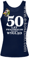 50 lat pracowałam na ten wygląd - Top damski granatowy