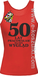 50 lat pracowałam na ten wygląd - Top damski czerwony