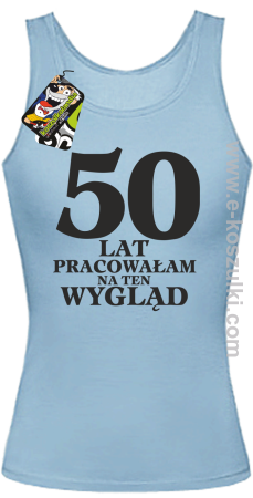 50 lat pracowałam na ten wygląd - Top damski