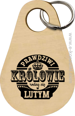 Prawdziwi królowie rodzą się w LUTYM - brelok 