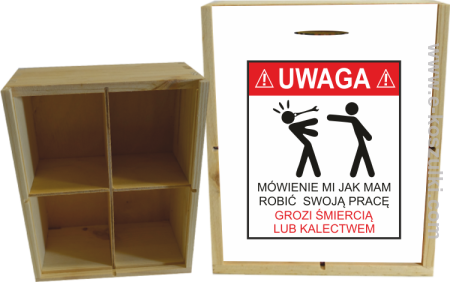 UWAGA mówienie jak ma robić swoją pracę grozi śmiercią lub kalectwem - skrzynka ozdobna 