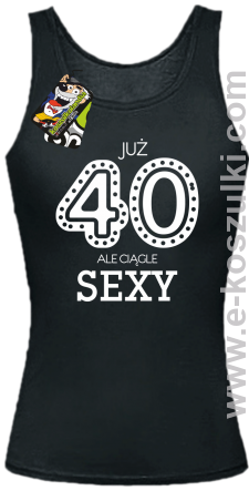 Już 40-stka ale ciągle sexy - top damski czarny