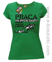 Praca ma swoje zalety piątek wypłatę i urlop - koszulka damska zielona