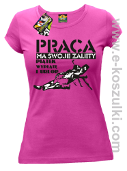 Praca ma swoje zalety piątek wypłatę i urlop - koszulka damska fuchsia