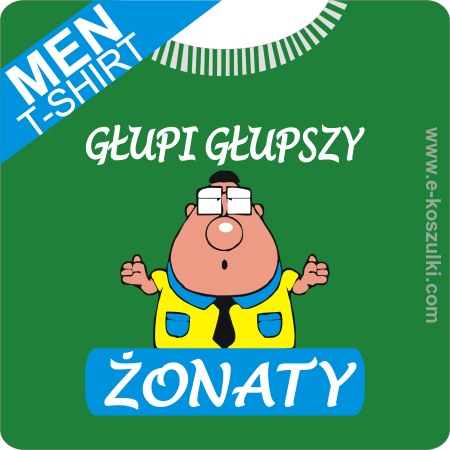 Głupi głupszy żonaty - koszulka męska