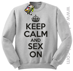 Keep Calm and sex on - bluza bez kaptura melanżowa