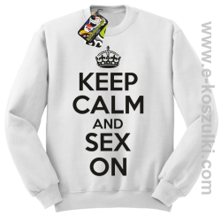 Keep Calm and sex on - bluza bez kaptura biała