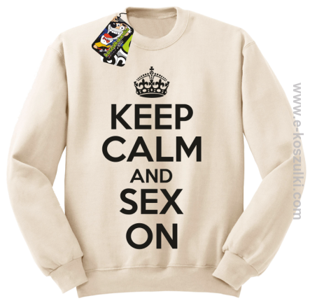 Keep Calm and sex on - bluza bez kaptura beżowa