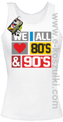 We All love 80s & 90s - top damski biały