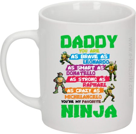 Daddy you are as brave as Leonardo Ninja Turtles - kubek biały 330ml 