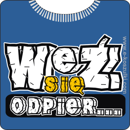 Weź się odpierd.... Koszulka męska