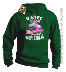 Ojciec i Córka nie zawsze się zgadzają ale zawsze się wspierają - bluza z kapturem zielona