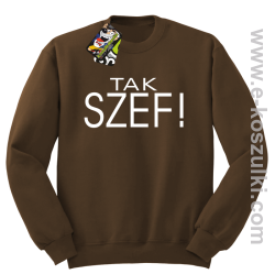 Tak szef ! - bluza bez kaptura brązowa