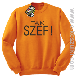 Tak szef ! - bluza bez kaptura pomarańczowa