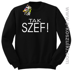 Tak szef ! - bluza bez kaptura czarna