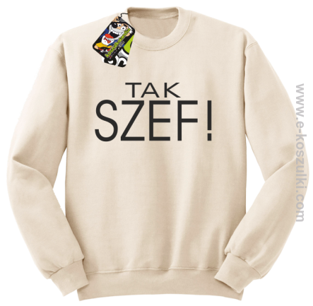 Tak szef ! - bluza bez kaptura beżowa