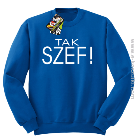 Tak szef ! - bluza bez kaptura