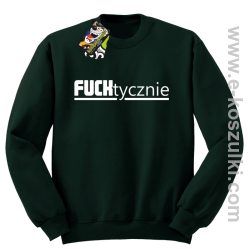 Fucktycznie - bluza bez kaptura butelkowy