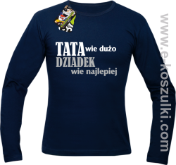 Tata wie wszystko - Dziadek wie najlepiej - Longsleeve męski  granatowy 