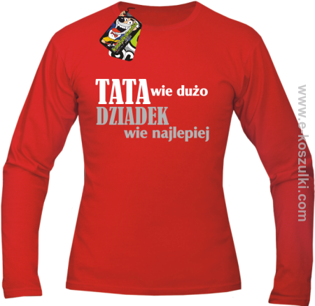 Tata wie wszystko - Dziadek wie najlepiej - Longsleeve męski 