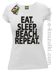 Eat Sleep Beach Repeat - koszulka damska biała