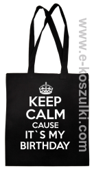 Keep Calm it`s my birthday - Eco torba czarna