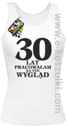 30 lat pracowałam na ten wygląd - Top damski biały