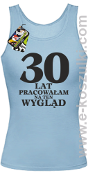 30 lat pracowałam na ten wygląd - Top damski błękitny